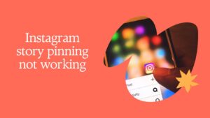 Instagram story pinning not working
