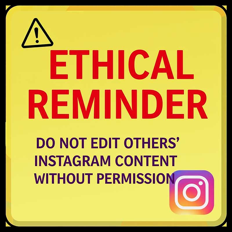 warning sign or ethical reminder about editing someone else's Instagram content