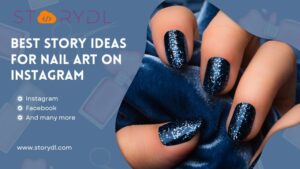Best story ideas for nail art on Instagram