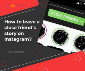 How to leave a close friend’s story on Instagram?