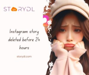 Instagram story deleted before 24 hours